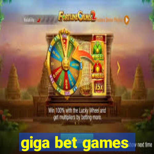 giga bet games
